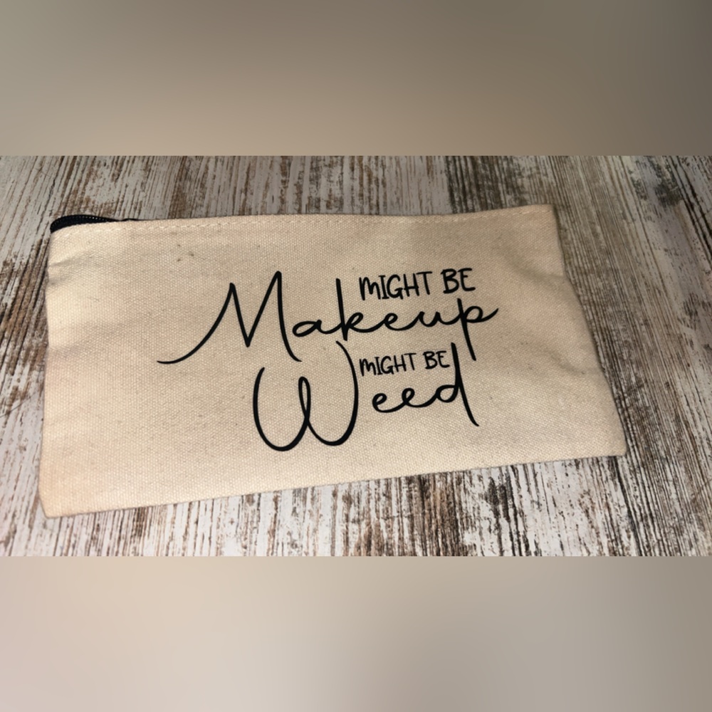 Canvas Makeup Bag with 'Might Be Makeup Might Be Weed' Script - Natural